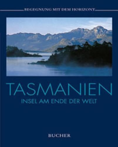 Stock image for Tasmanien. Begegnung mit dem Horizont. Insel am Ende der Welt for sale by medimops