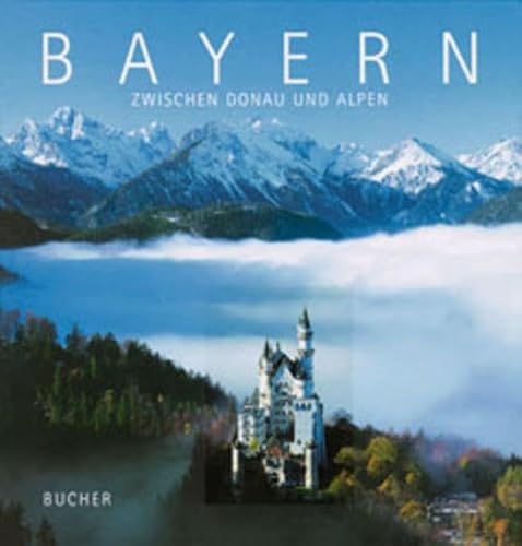 Bayern. Zwischen Donau und Alpen. (9783765811944) by KÃ¼rzinger, Georg; Bette-Wenngatz, Claudia; RoÃŸ, Andreas