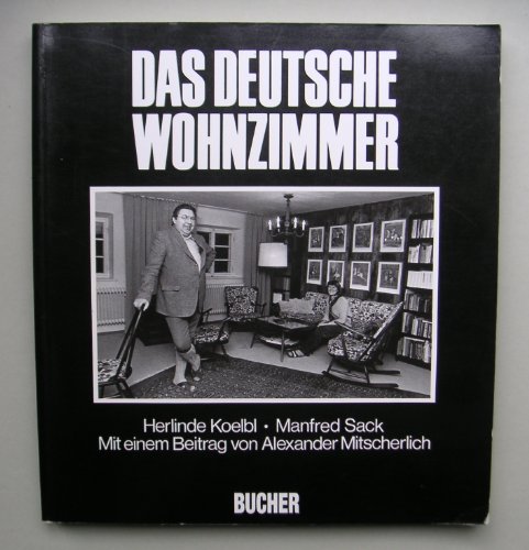 Das deutsche Wohnzimmer. (9783765812613) by Koelbl, Herlind; Mitscherlich, Alexander; Sack, Manfred