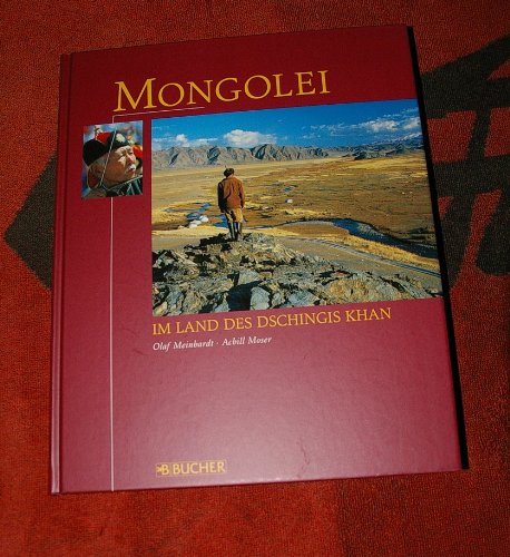 Imagen de archivo de Mongolei. Im Land des Dschingis Khan. Fotogr. Olaf Meinhardt. Text Achill Moser, Bucher global. a la venta por Mephisto-Antiquariat