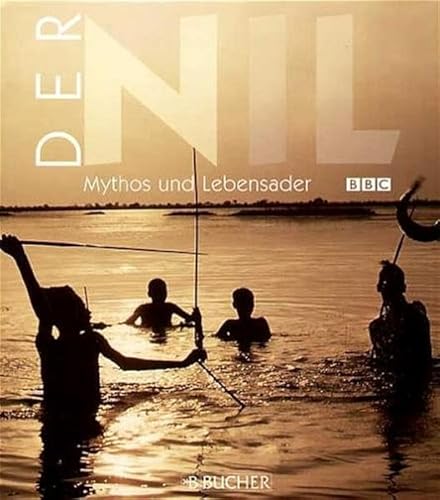 Imagen de archivo de Der Nil. Mythos und Lebensader. Eine BBC-Produktion a la venta por medimops