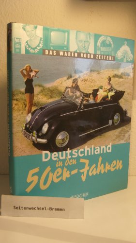 Deutschland in den 50er Jahren. Das waren noch Zeiten!