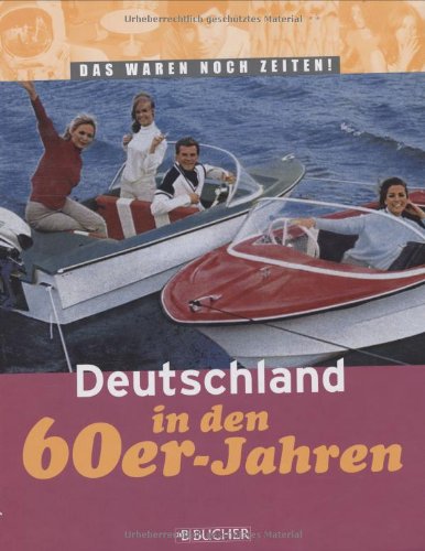 9783765815645: Deutschland in den 60er-Jahren: Das waren noch Zeiten!