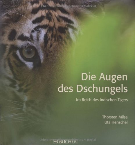 Beispielbild fr Die Augen des Dschungels: Im Reich des Indischen Tigers zum Verkauf von medimops