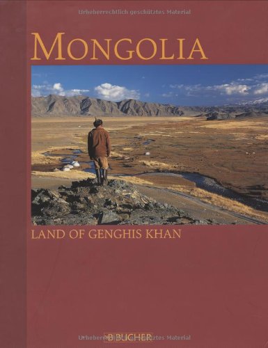 Beispielbild fr Mongolia: Land of Genghis Kahn zum Verkauf von Reuseabook