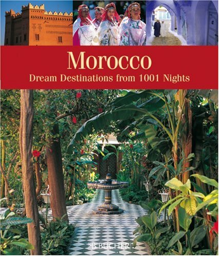 Stock image for Morocco: Dream Destinations Straight from 1001 Arabian Nights for sale by ThriftBooks-Atlanta