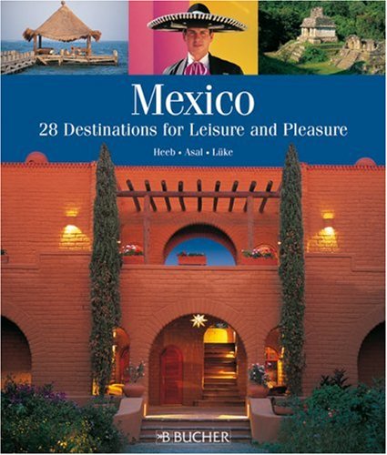 Stock image for Mexico: 28 Destinations for Leisure and Pleasure for sale by HPB Inc.