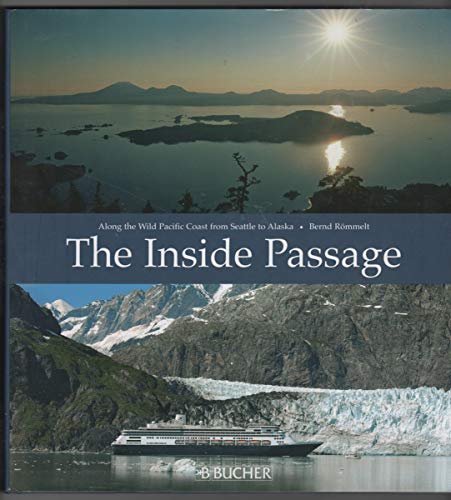 Imagen de archivo de Inside Passage : Along the Wild Pacific Coast from Seattle to Alaska a la venta por Better World Books
