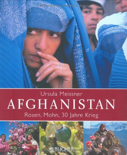 Beispielbild fr Afghanistan: Rosen, Mohn, 30 Jahre Krieg zum Verkauf von medimops
