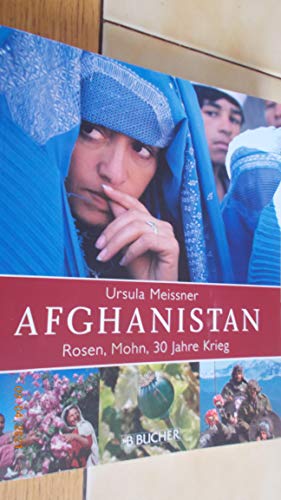 9783765816505: Afghanistan: Rosen, Mohn, 30 Jahre Krieg