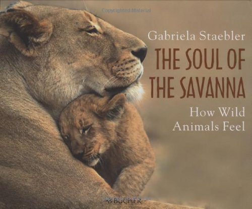 Stock image for The Soul of Savanna : How Wild Animals Feel for sale by Better World Books: West