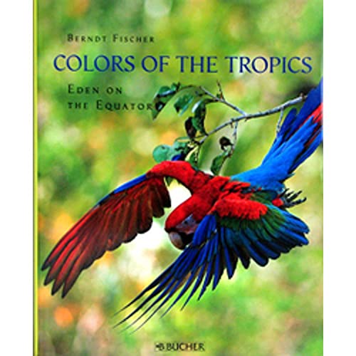 Beispielbild fr Colors of the Tropics: Eden on the Equator zum Verkauf von Ergodebooks