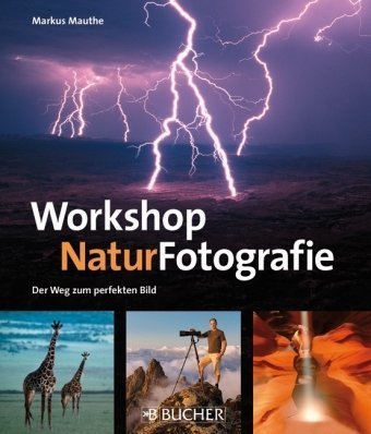 Stock image for Workshop NaturFotografie: Der Weg zum perfekten Bild for sale by medimops