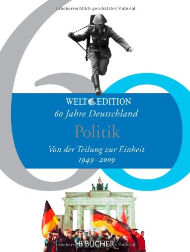 Beispielbild fr 60 Jahre Deutschland POLITIK: Von der Teilung bis zur Einheit zum Verkauf von Leserstrahl  (Preise inkl. MwSt.)