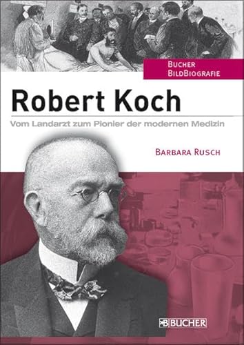 Beispielbild fr Robert Koch: Vom Landarzt zum Pionier der modernen Medizin zum Verkauf von medimops