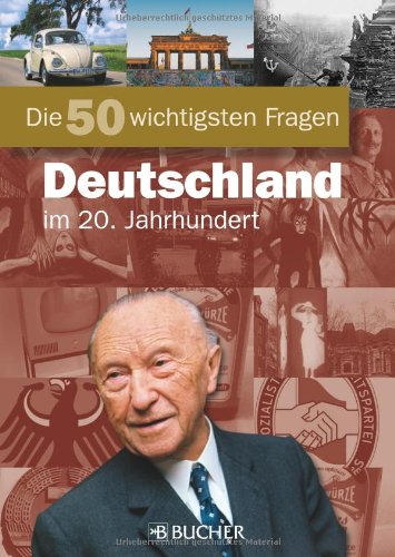 Die 50 wichtigsten Fragen Deutschland im 20.Jahrhundert - Kieselbach, Ralf J.F.