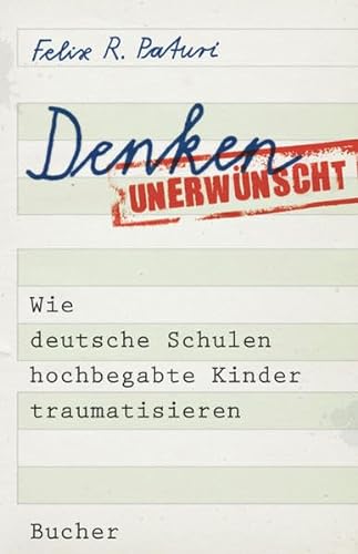 9783765819056: Denken unerwnscht: Wie deutsche Schulen hochbegabte Kinder traumatisieren