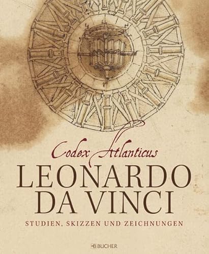 9783765819476: Leonardo da Vinci: Codex Atlanticus: Studien, Skizzen und Zeichnungen
