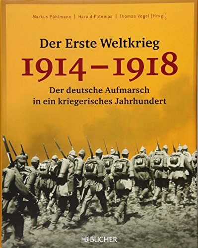 Beispielbild fr Der Erste Weltkrieg 1914 - 1918: Der deutsche Aufmarsch in ein kriegerisches Jahrhundert zum Verkauf von medimops
