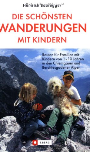 9783765841361: Die schnsten Wanderungen mit Kindern in den Chiemgauer und Berchtesgardener Alpen