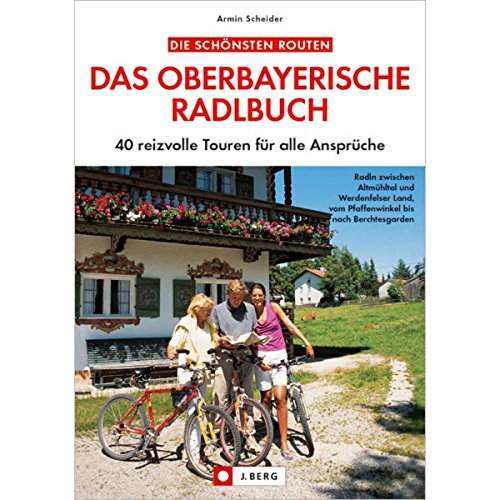 Beispielbild fr Das oberbayerische Radlbuch: 40 reizvolle Touren fr alle Ansprche. Radln zwischen Altmhltal und Werdenfelser Land, vom Pfaffenwinkel bis nach Berchtesgaden zum Verkauf von medimops