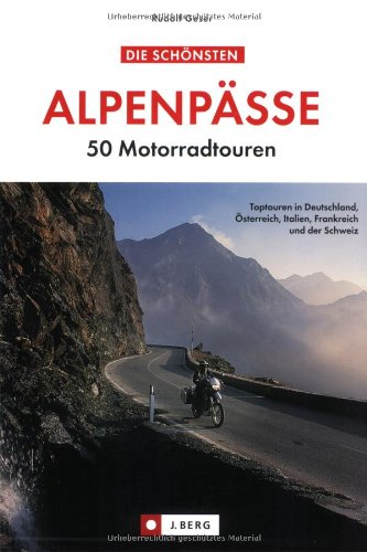 9783765841699: Die schnsten Alpenpsse . 50 Motorradtouren 80 farb. Abb.