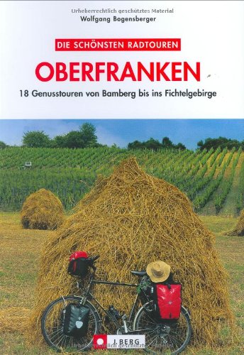 Beispielbild fr Die schnsten Radtouren in Oberfranken: 18 Genusstouren von Bamberg bis ins Fichtelgebirge zum Verkauf von medimops