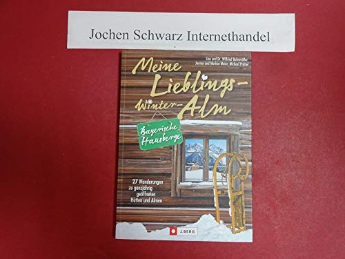 Beispielbild fr Winterwandern Bayerische Alpen - mit 27 Wanderungen zu ganzjhrig geffneten Htten und Almen bietet dieser Wanderfhrer fr Almwandern und . die gemtlichsten Ziele die kalte Jahreszeit. zum Verkauf von medimops