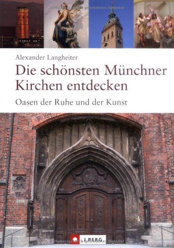 9783765842146: Die schnsten Mnchner Kirchen entdecken: Oasen der Ruhe und der Kunst