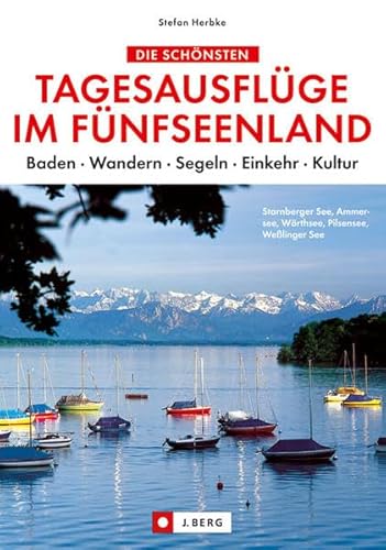 Stock image for Tagesausflge im Fnfseenland (NA): Starnberger See, Ammersee, Wrthsee, Pilsensee, Welinger See. Baden - Wandern - Segeln - Einkehr - Kultur for sale by medimops