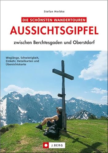 Stock image for Die schnsten Wandertouren: Aussichtsgipfel zwischen Berchtesgaden und Oberstdorf for sale by medimops