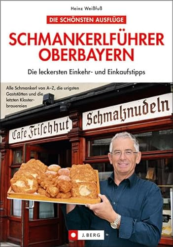 Schmankerlführer Oberbayern : die leckersten Einkehr- und Einkaufstipps.