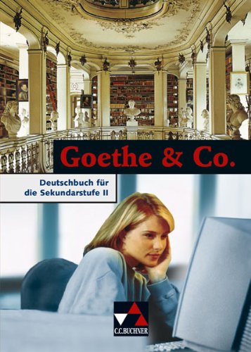 Beispielbild fr Goethe und Co. Deutschbuch fr die Sekundarstufe 2 zum Verkauf von medimops