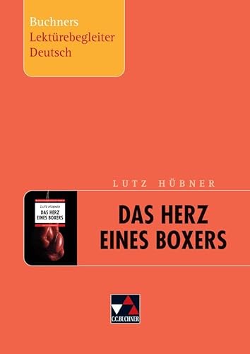 Stock image for Lutz Hbner, Das Herz eines Boxers. Buchners Lektrebegleiter Deutsch -Language: german for sale by GreatBookPrices