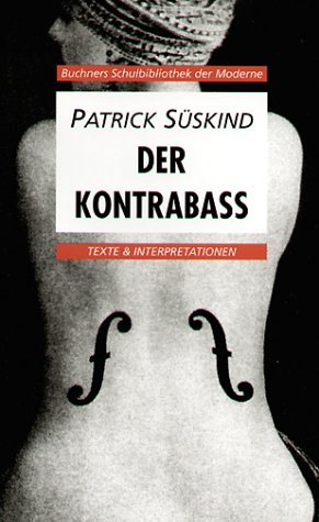 Der Kontrabass. Texte und Interpretationen. (Lernmaterialien) (9783766143563) by SÃ¼skind, Patrick; Hotz, Karl