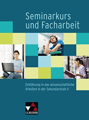 Seminarkurs und Facharbeit : Einführung in das wissenschaftliche Arbeiten in der Sekundarstufe II - Elke Deparade