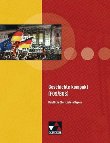 Stock image for Geschichte kompakt (FOS/BOS): Buchners Kolleg Geschichte 2. FOS 11 / BOS 12: Unterrichtswerk fr die Fachoberschule/Berufsoberschule in Bayern for sale by medimops