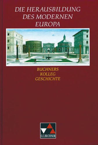 Imagen de archivo de Buchners Kolleg Geschichte, Ausgabe C, Die Herausbildung des modernen Europa a la venta por medimops