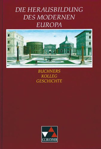 9783766146359: Buchners Kolleg Geschichte, Ausgabe C, Die Herausbildung des modernen Europa