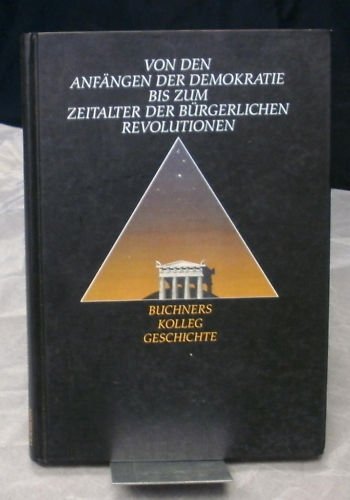 Von den AnfÃ¤ngen der Demokratie bis zum Zeitalter der bÃ¼rgerlichen Revolutionen (9783766146465) by Unknown Author