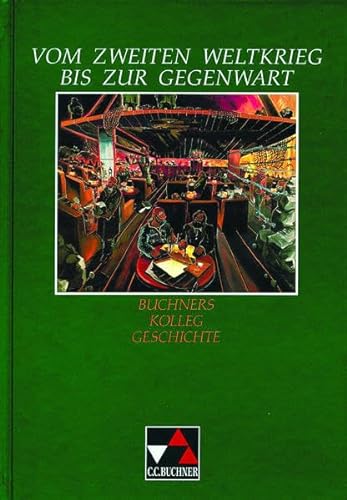 Buchners Kolleg Geschichte, Ausgabe B, Vom Zweiten Weltkrieg bis zur Gegenwart (9783766146489) by [???]