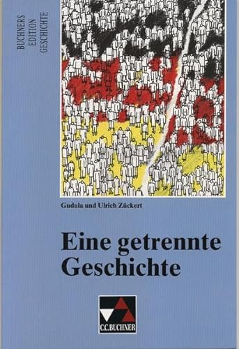 Eine getrennte Geschichte : die Bundesrepublik Deutschland und die Deutsche Demokratische Republi...