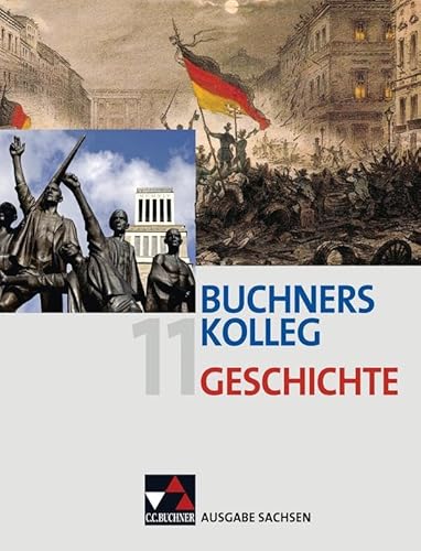 Stock image for Buchners Kolleg Geschichte Ausgabe Sachsen: Fr die Jahrgangsstufen 11/12. Unterrichtswerk fr die gymnasiale Oberstufe: BD 11 for sale by medimops