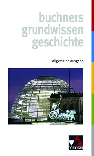 buchners grundwissen geschichte: Allgemeine Ausgabe. Gesamtschule, Gymnasium Sek I - Dieter Brückner