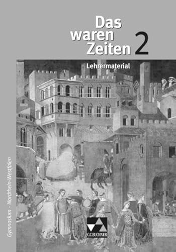 Beispielbild fr Das waren Zeiten 2. Nordrhein-Westfalen Gymnasium. Lehrermaterial: Vom Mittelalter zum Ersten Weltkrieg. Jahrgangsstufe 7/8. Geschichte fr Gymnasien. Sekundarstufe 1 zum Verkauf von medimops