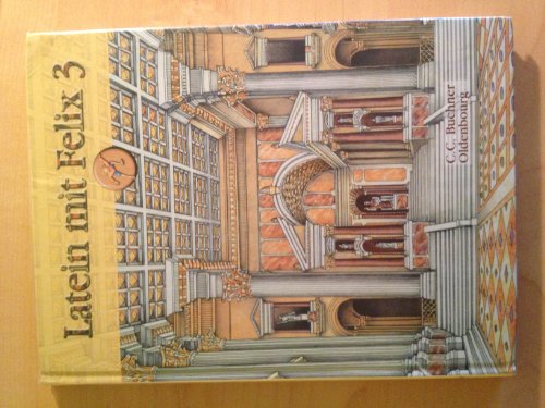 Beispielbild fr Latein mit Felix. Unterrichtswerk fr Latein als gymnasiale Eingangssprache: Latein mit Felix 3: Unterrichtswerk fr Latein als gymnasiale Eingangssprache. Baden-Wrttemberg, Bayern zum Verkauf von medimops