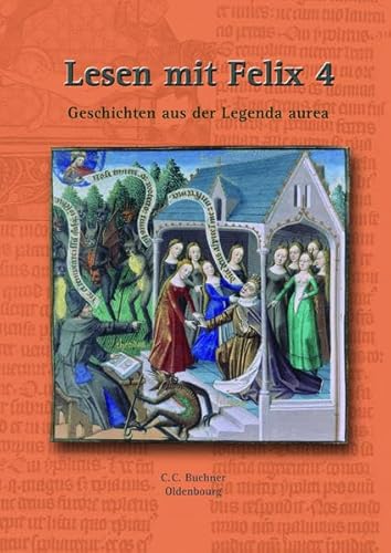 Beispielbild fr Latein mit Felix. Unterrichtswerk fr Latein als gymnasiale Eingangssprache: Lesen mit Felix 4: Legenda aurea: Die Lateinlektre fr Sprachanfnger. Mit bersetzungen zum Verkauf von medimops