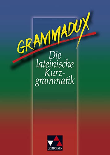 Beispielbild fr Felix - Ausgabe A. Unterrichtswerk fr Latein: GrammaDux. Die lateinische Kurzgrammatik. RSR: Auf der Grundlage der Grammatikabschnitte des Lehrwerks FELIX zum Verkauf von medimops