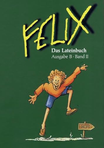 Beispielbild fr Felix - Ausgabe B. Auf der Grundlage von Felix A: Felix, Ausgabe B fr Bayern, Bd.2, Das Lateinbuch zum Verkauf von medimops