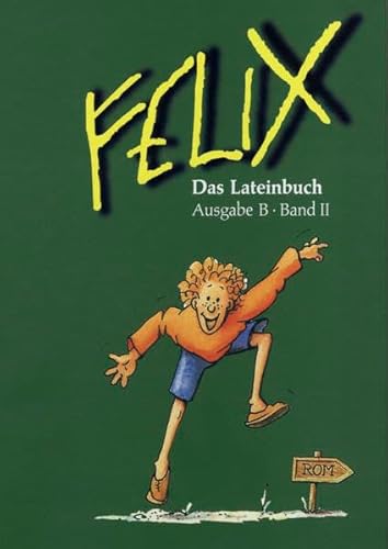 Felix - Ausgabe B. Auf der Grundlage von Felix A: Felix, Ausgabe B für Bayern, Bd.2, Das Lateinbuch - Utz, Clement; Westphalen, Klaus